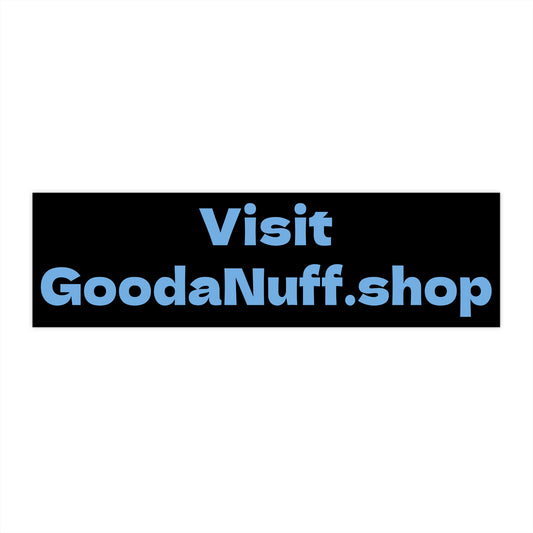 Visit GoodaNuff.shop Bumper Sticker