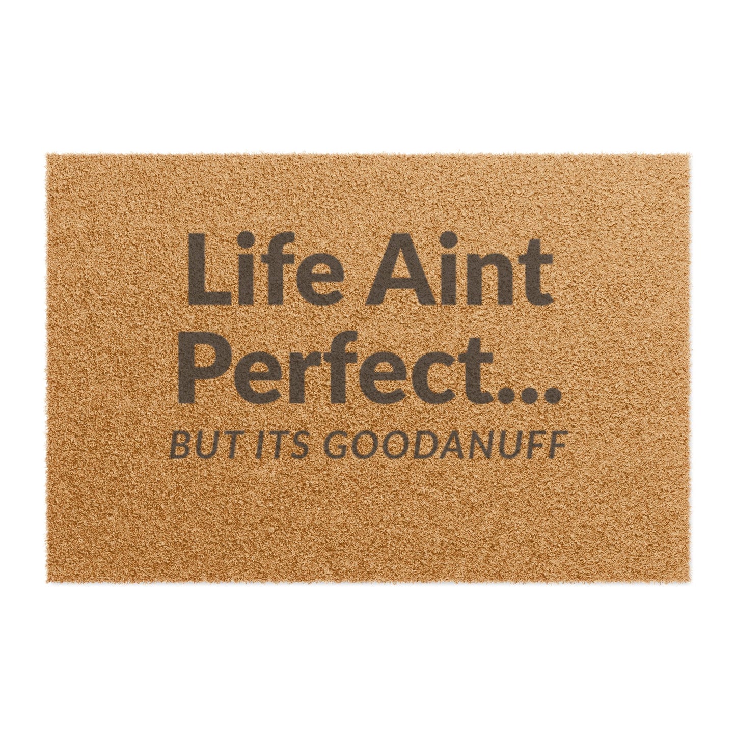 Life Aint Perfect but its GoodaNuff Door Mat
