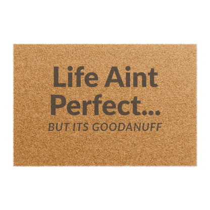 Life Aint Perfect but its GoodaNuff Door Mat