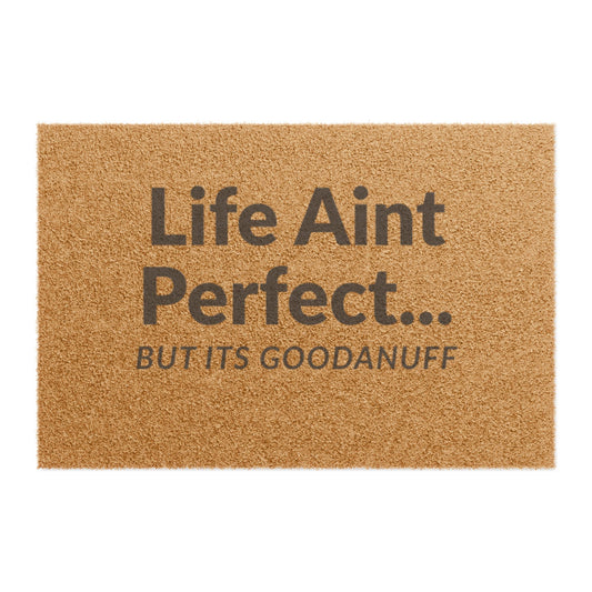Life Aint Perfect but its GoodaNuff Door Mat