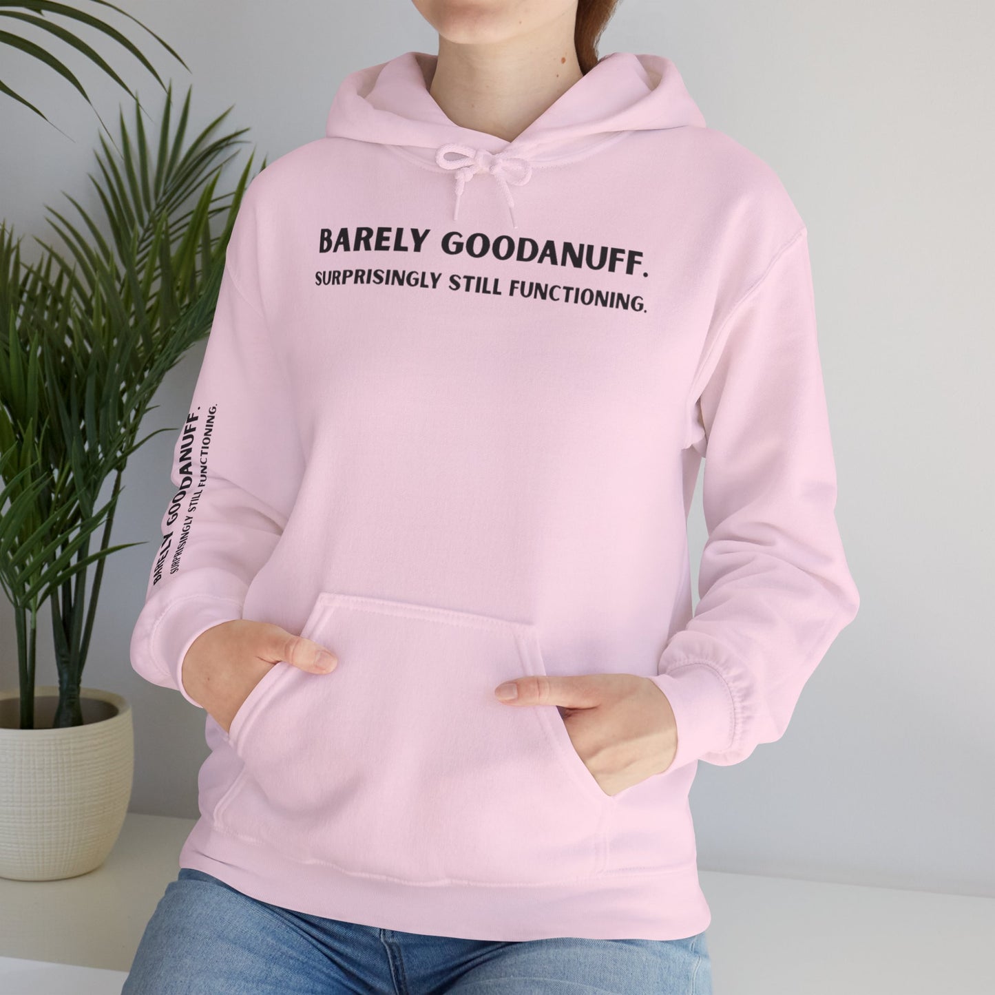 Barely GoodaNuff. Surprisingly Still Functioning Unisex Hoodie