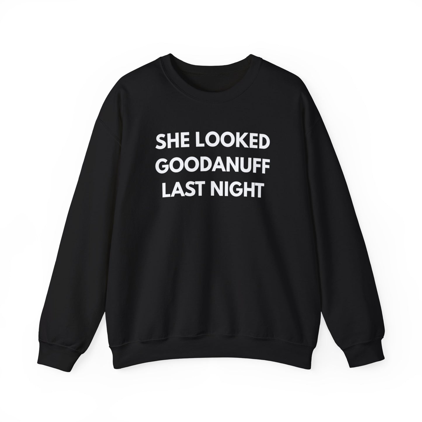 She Looked GoodaNuff Last Night Unisex Crewneck