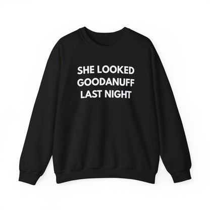 She Looked GoodaNuff Last Night Unisex Crewneck