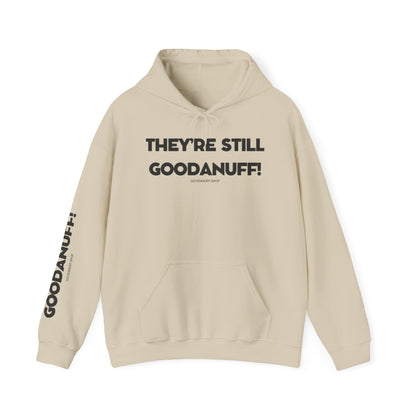 They're Still GoodaNuff Unisex Hoodie