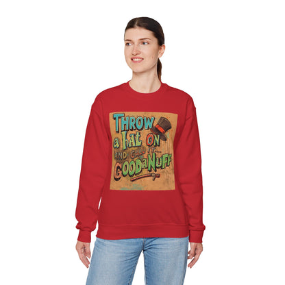 Throw on a Hat and Call it...GoodaNuff Unisex Crewneck