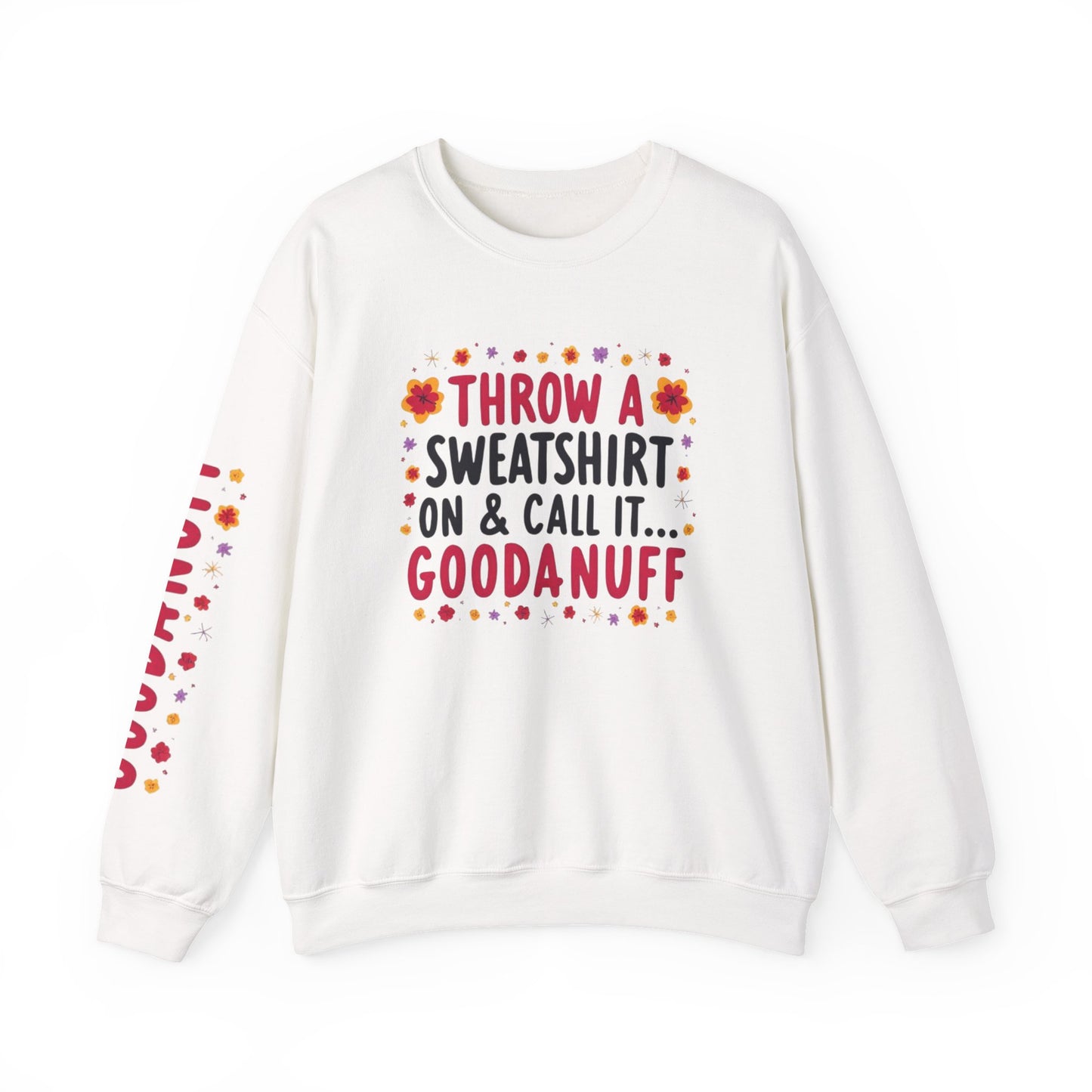 Throw a Sweatshirt on & call it GoodaNuff Unisex Crewneck