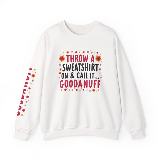 Throw a Sweatshirt on & call it GoodaNuff Unisex Crewneck