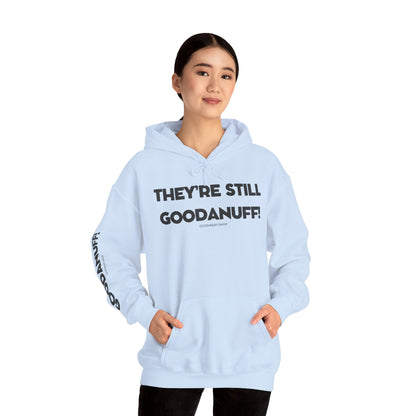They're Still GoodaNuff Unisex Hoodie