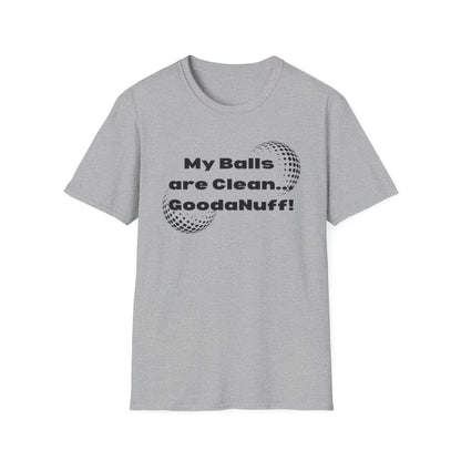 My Balls are Clean...GoodaNuff Unisex Softstyle T-Shirt