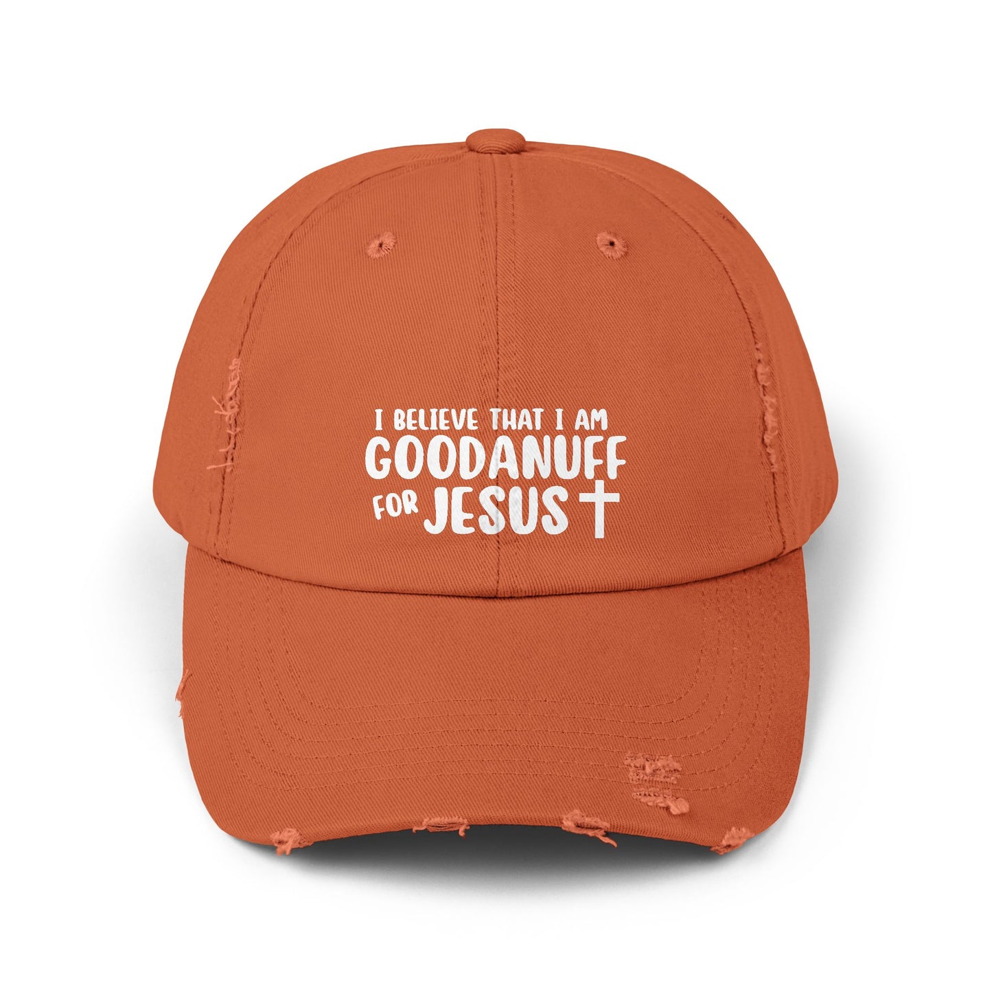I Believe that I am GoodaNuff for Jesus Distressed Baseball Cap