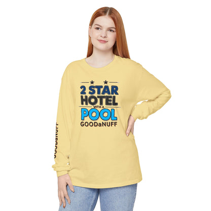 2 Star Hotel with a Pool. GoodaNuff Unisex Long Sleeve Tee
