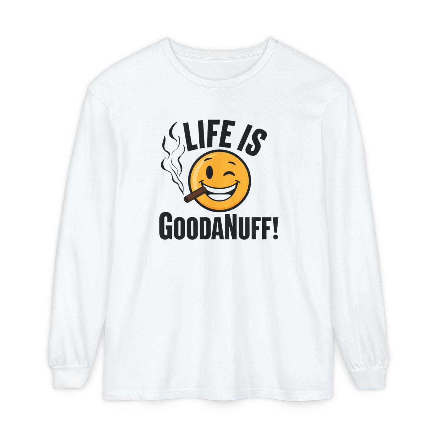 Life is GoodaNuff Unisex Long Sleeve Tee