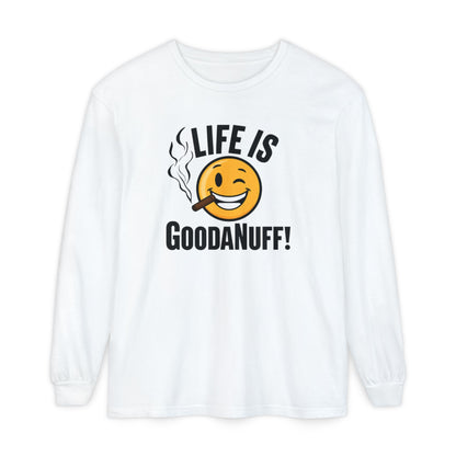 Life is GoodaNuff Unisex Long Sleeve Tee