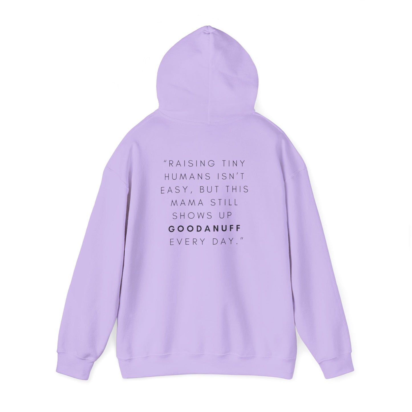 Raising tiny humans isn’t easy, but this mama still shows up GoodaNuff every day Unisex Hoodie