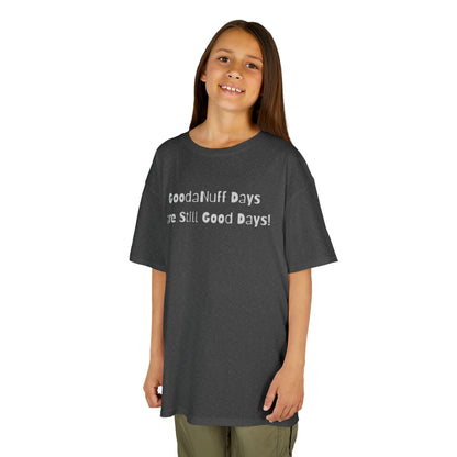 GoodaNuff Days are still Good Days! Unisex Youth T-Shirt