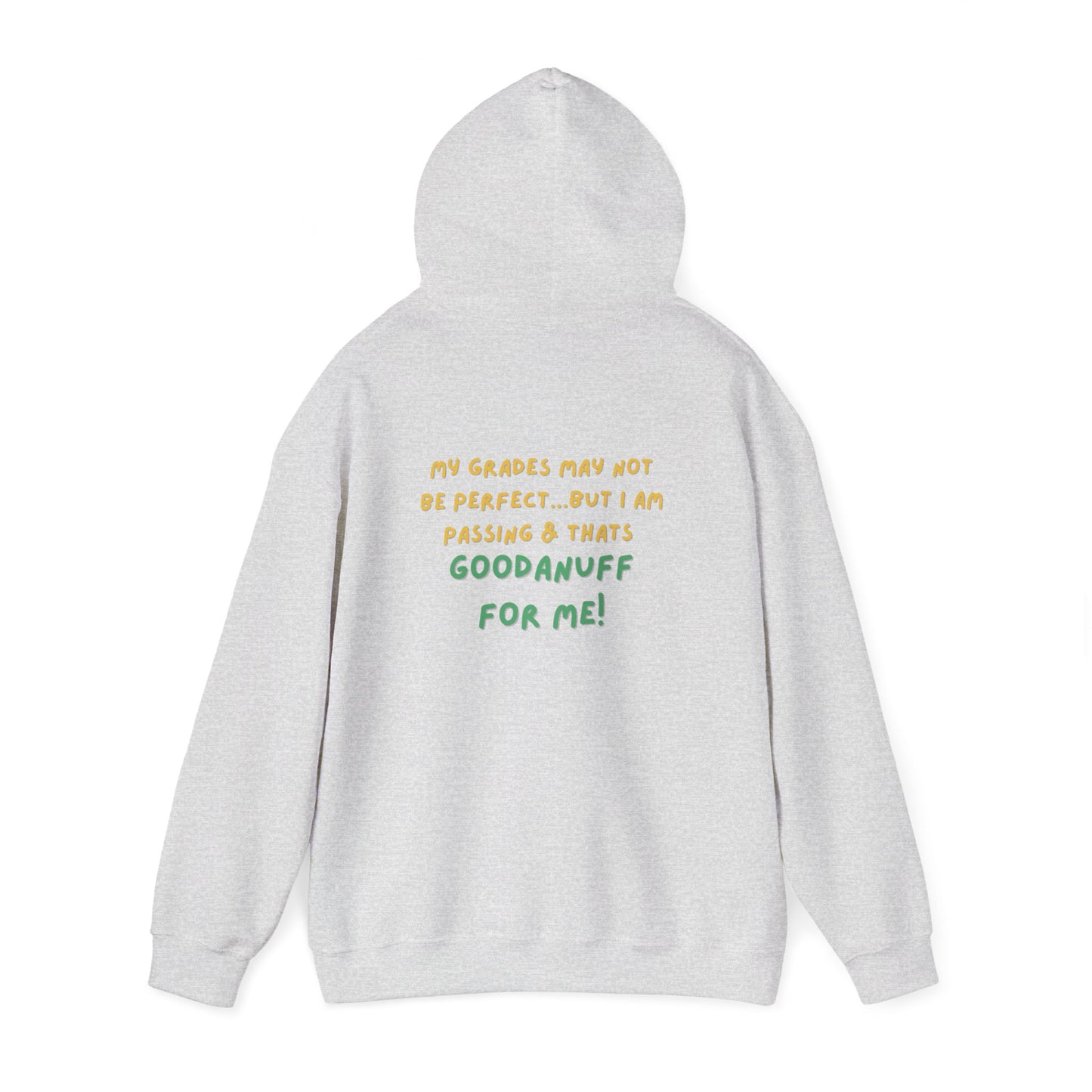 My Grades may not be Perfect...but I Am Passing & that's GoodaNuff  Unisex Hoodie