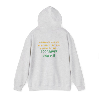 My Grades may not be Perfect...but I Am Passing & that's GoodaNuff  Unisex Hoodie