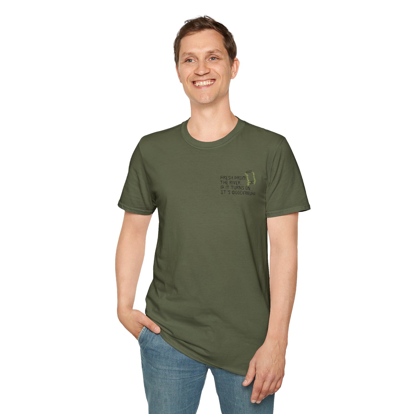Fresh from the river...if it turns on...It's GoodaNuff Unisex Softstyle T-Shirt