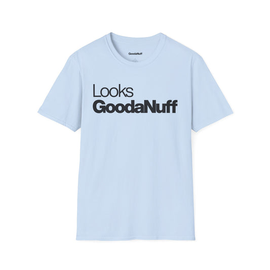 Looks GoodaNuff Unisex Classic T-Shirt