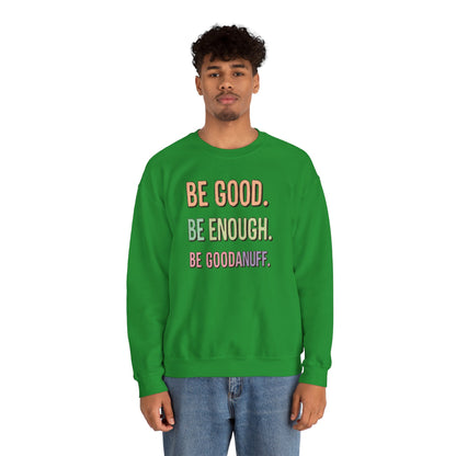 Be Good. Be Enough. Be GoodaNuff Unisex Crewneck