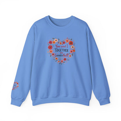 You and I Together are GoodaNuff Unisex Crewneck
