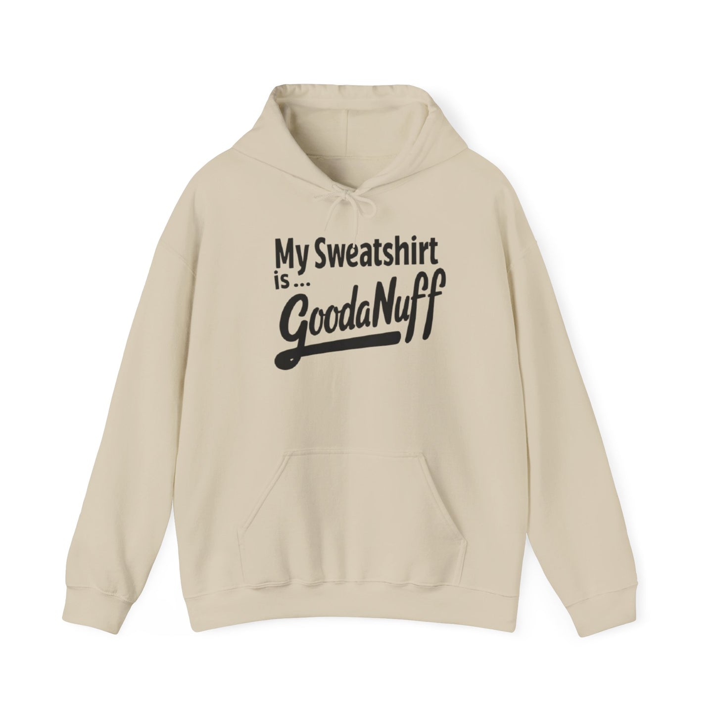 My Sweatshirt is...GoodaNuff Unisex Hoodie