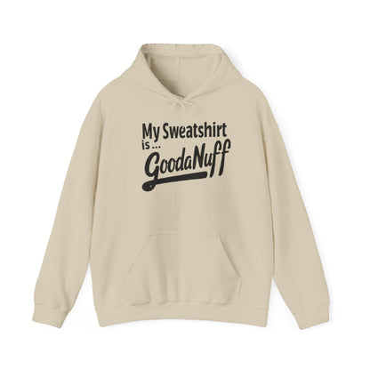 My Sweatshirt is...GoodaNuff Unisex Hoodie