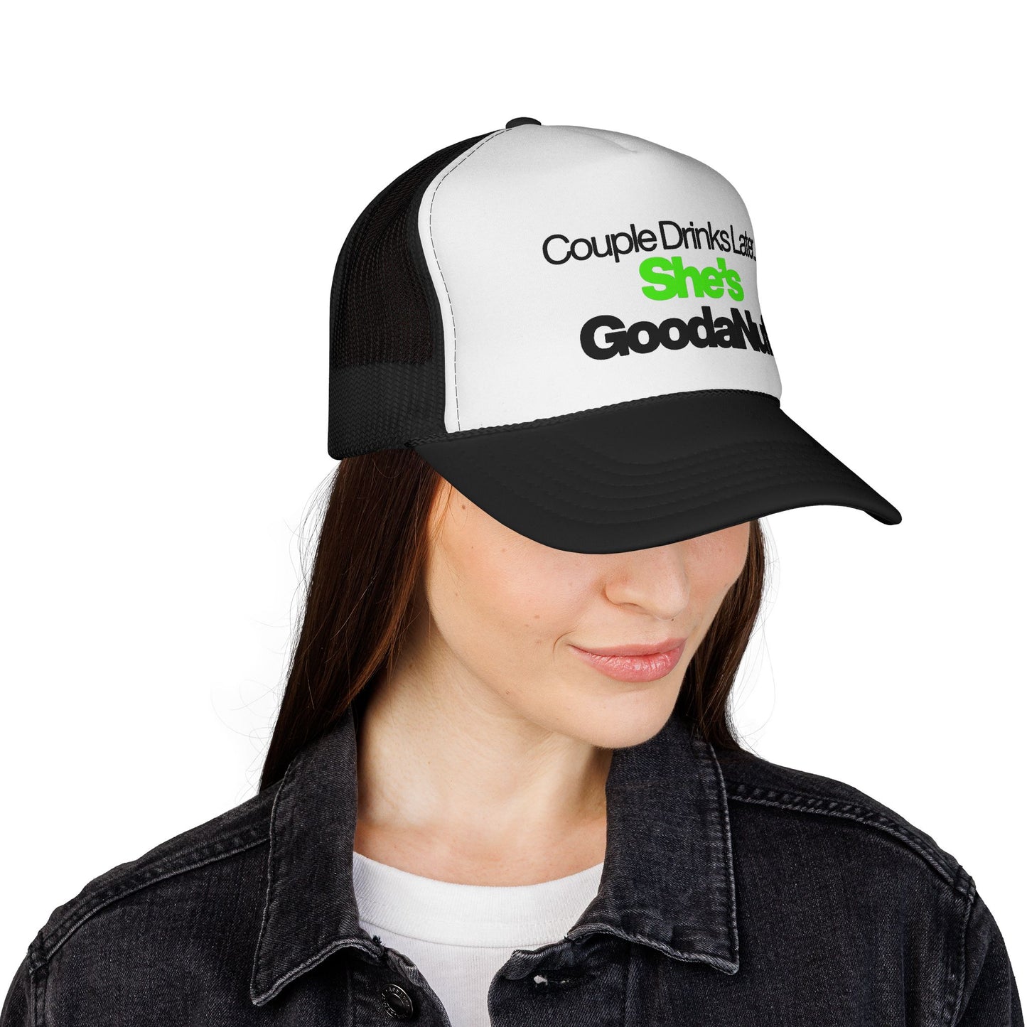 Couple Drinks Later…She’s GoodaNuff Trucker Hat