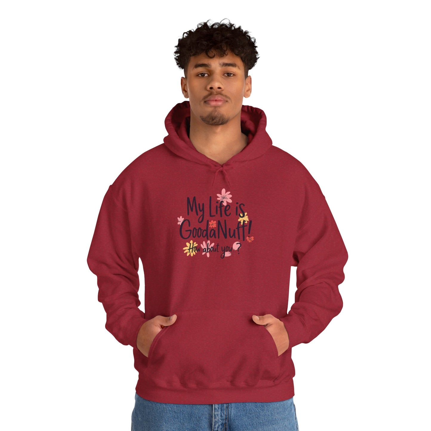 My Life is GoodaNuff! How about you? Unisex Hoodie