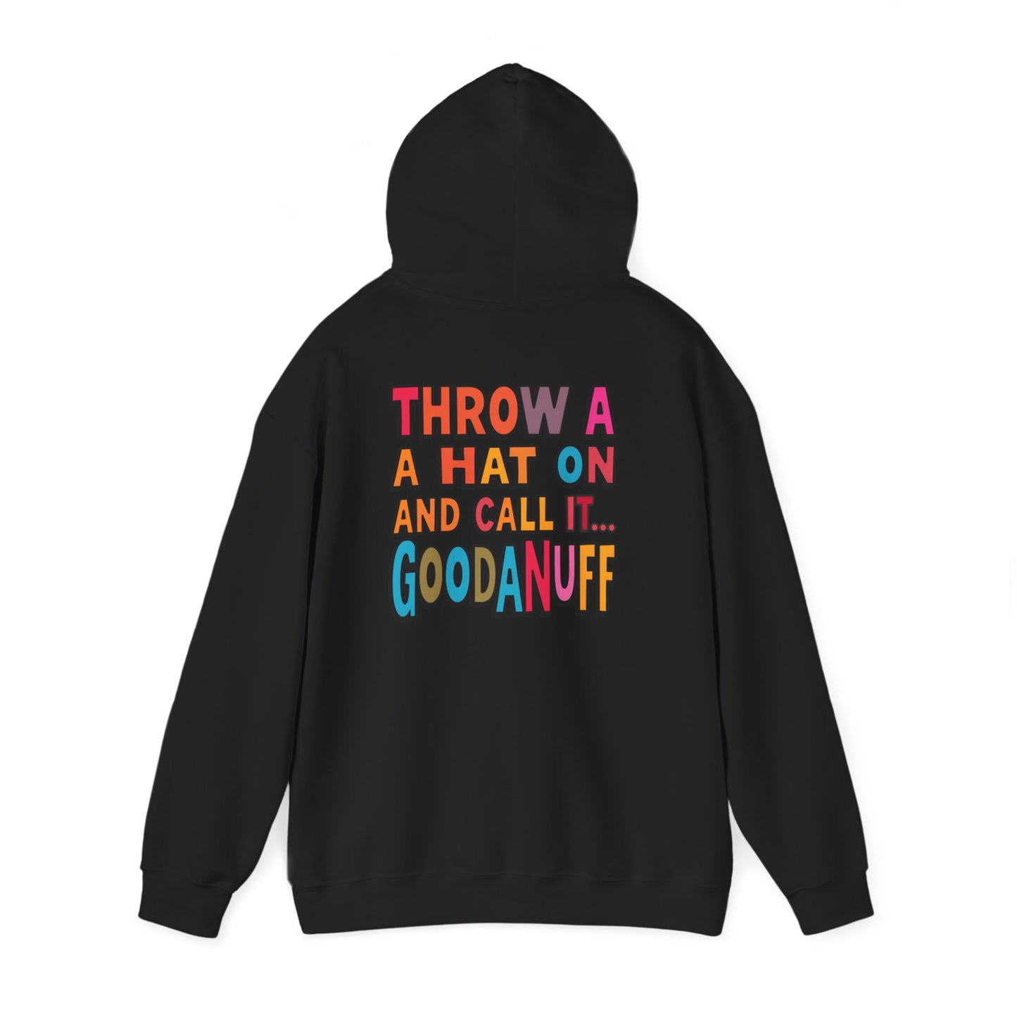 Throw a Hat on and Call it...GoodaNuff Unisex Hoodie