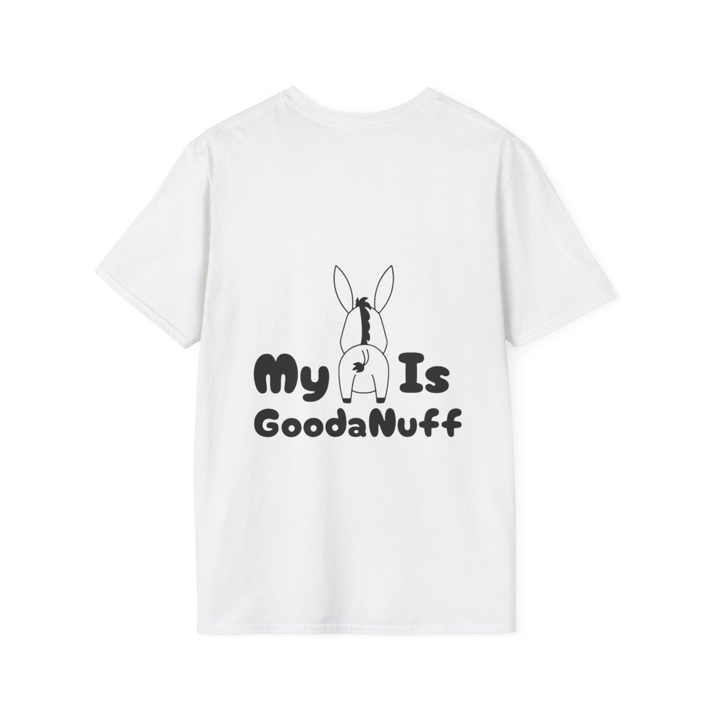 My A** is GoodaNuff Softstyle T-Shirt