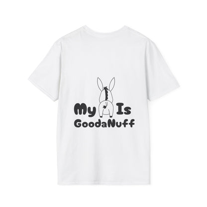 My A** is GoodaNuff Softstyle T-Shirt