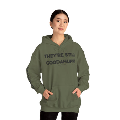 They're Still GoodaNuff Unisex Hoodie