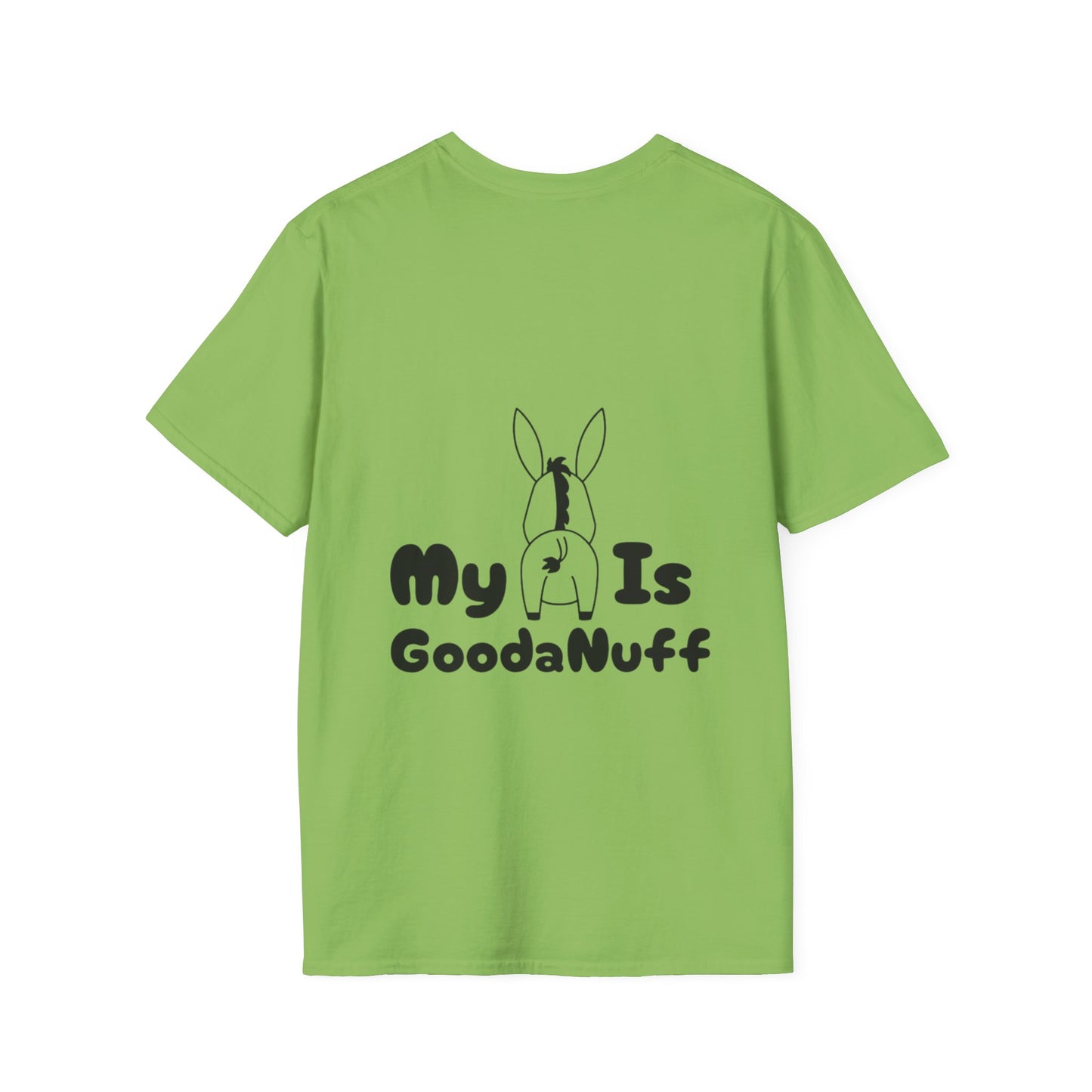 My A** is GoodaNuff Softstyle T-Shirt