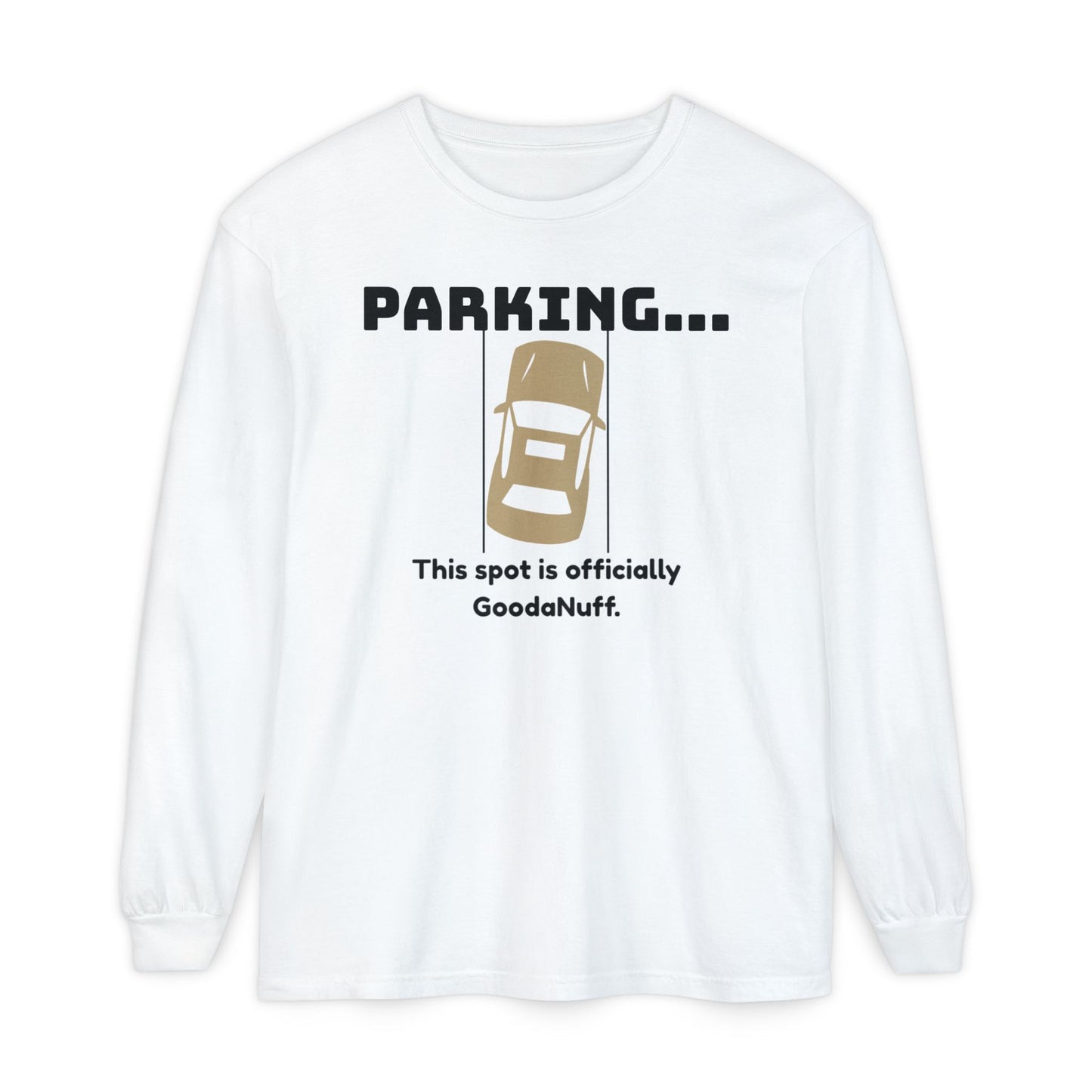 Parking...This spot if officially GoodaNuff Unisex Long Sleeve Tee