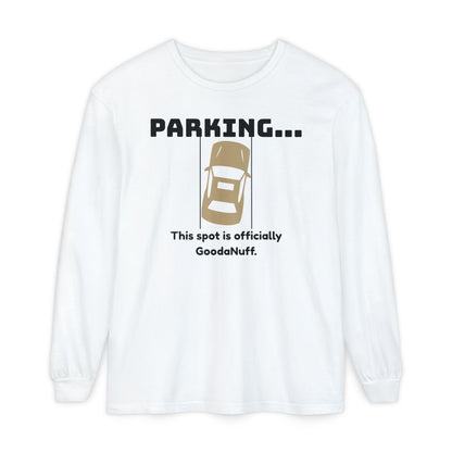 Parking...This spot if officially GoodaNuff Unisex Long Sleeve Tee