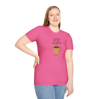 Starting my day...GoodaNuff Unisex Softstyle T-Shirt
