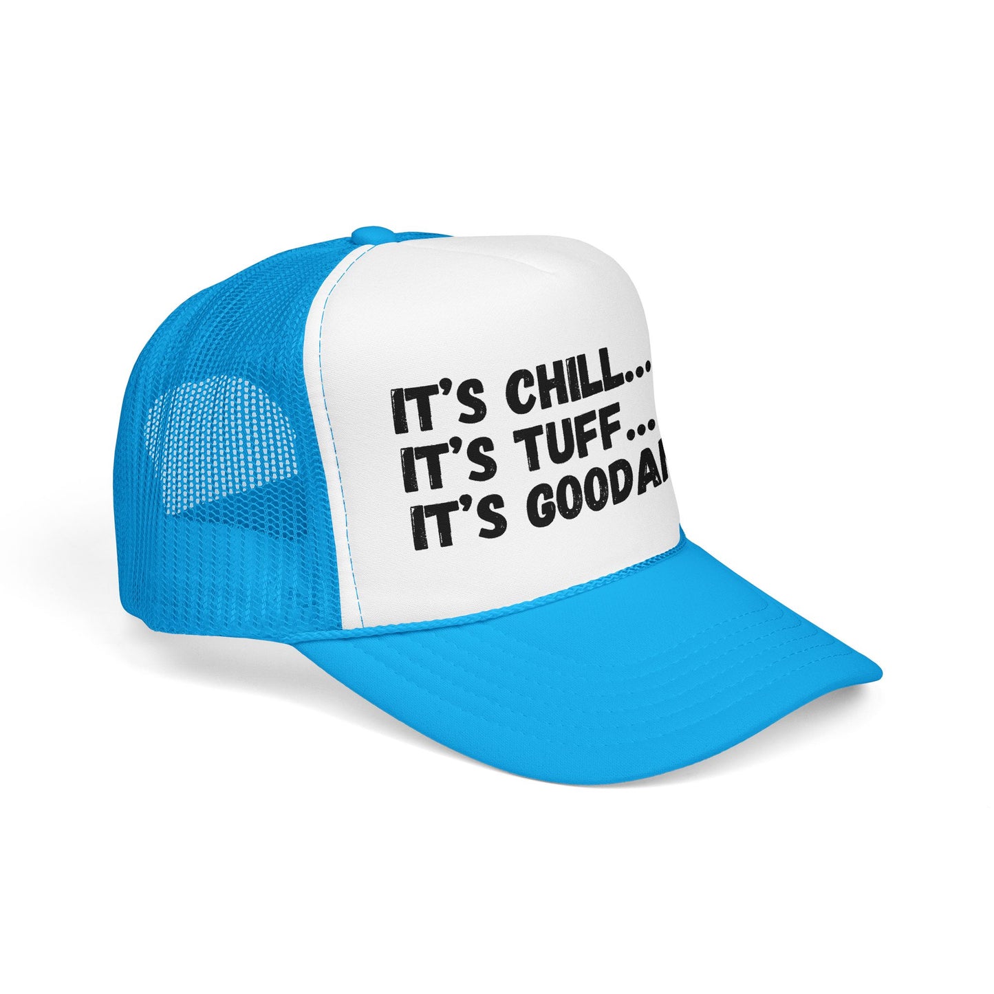 It's Chill...It's Tuff...It's GoodaNuff Trucker Hat
