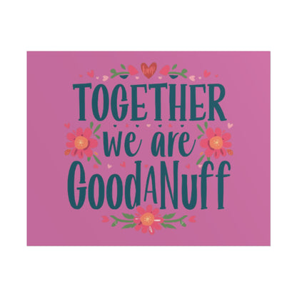 Together we are GoodaNuff Poster