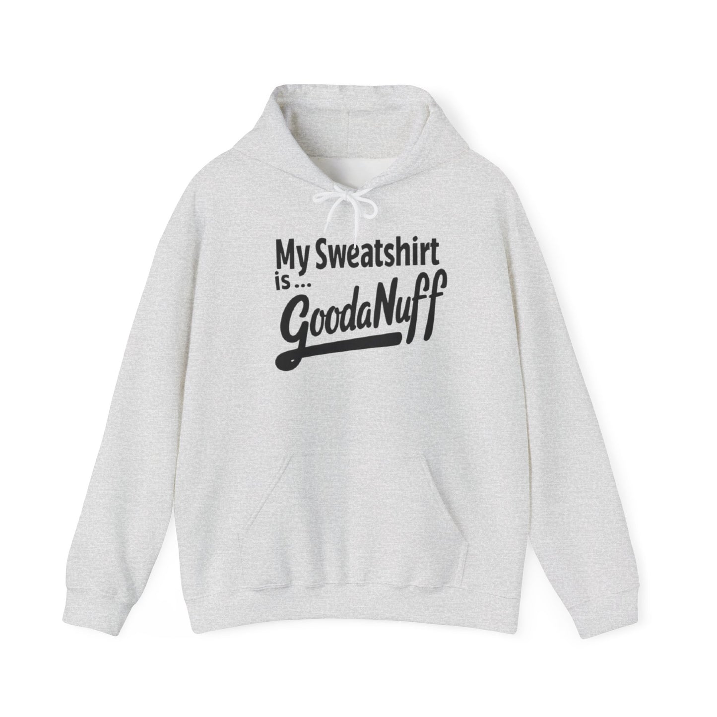 My Sweatshirt is...GoodaNuff Unisex Hoodie