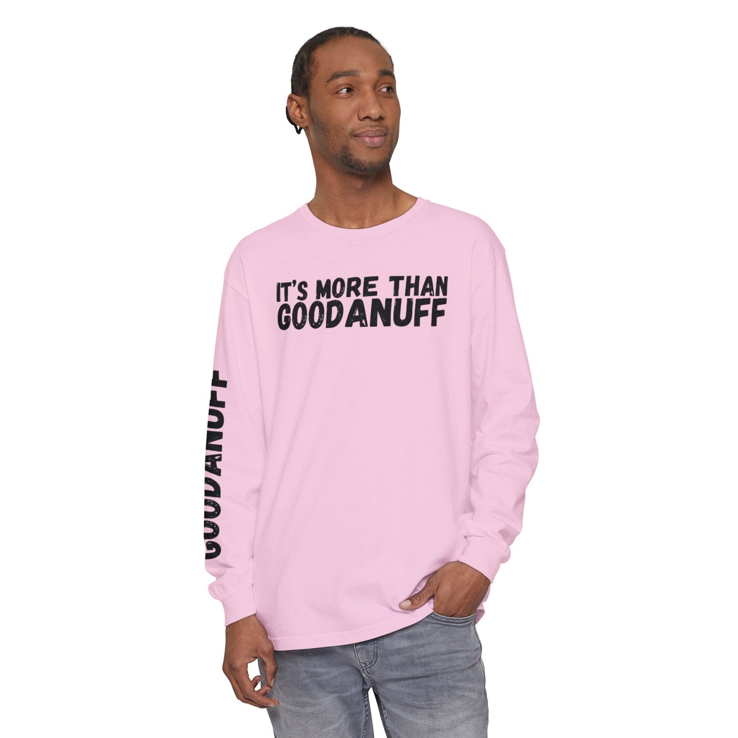 It's more than GoodaNuff Unisex Long Sleeve Tee