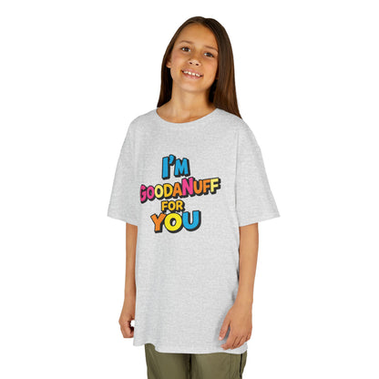 I'm GoodaNuff for you Unisex Youth T-Shirt