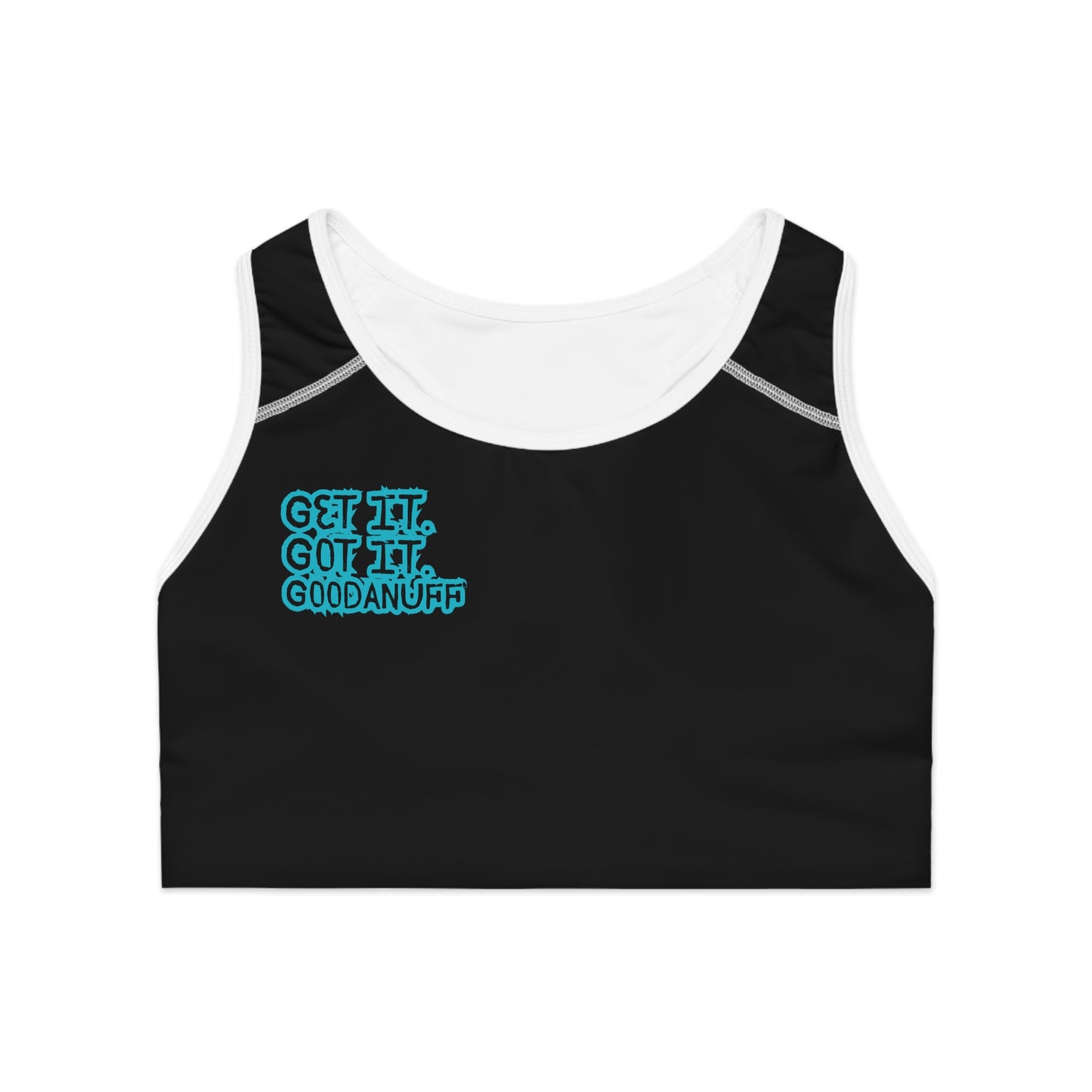 Get it. Got it. GoodaNuff Sports Bra