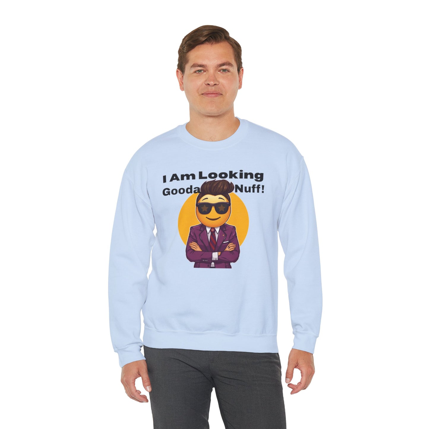 I AM Looking GoodaNuff Unisex Crewneck