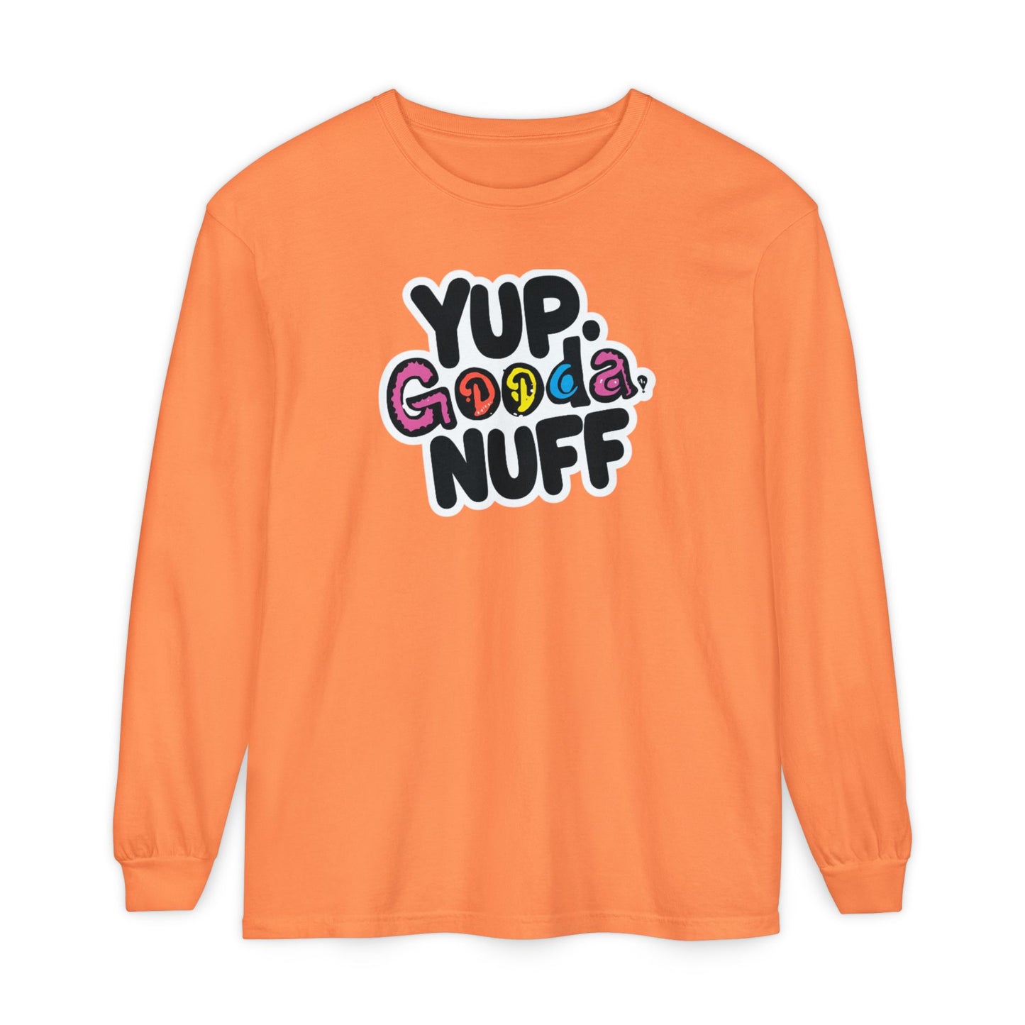 Yup. GoodaNuff Unisex Long Sleeve Tee