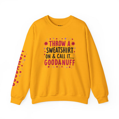 Throw a Sweatshirt on & call it GoodaNuff Women's Unisex Crewneck