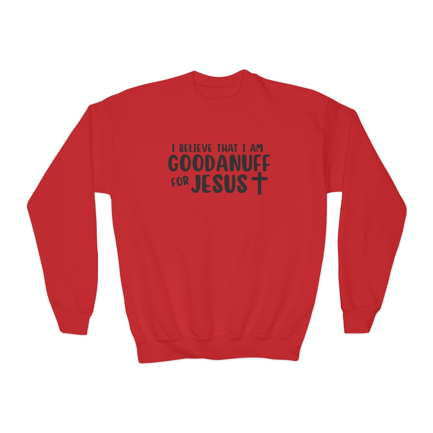 I Belive that I am GoodaNuff for Jesus Unisex Youth Crewneck