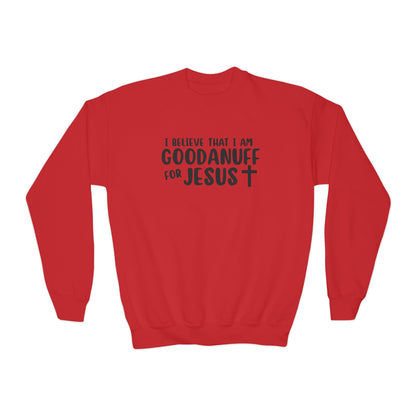 I Belive that I am GoodaNuff for Jesus Unisex Youth Crewneck