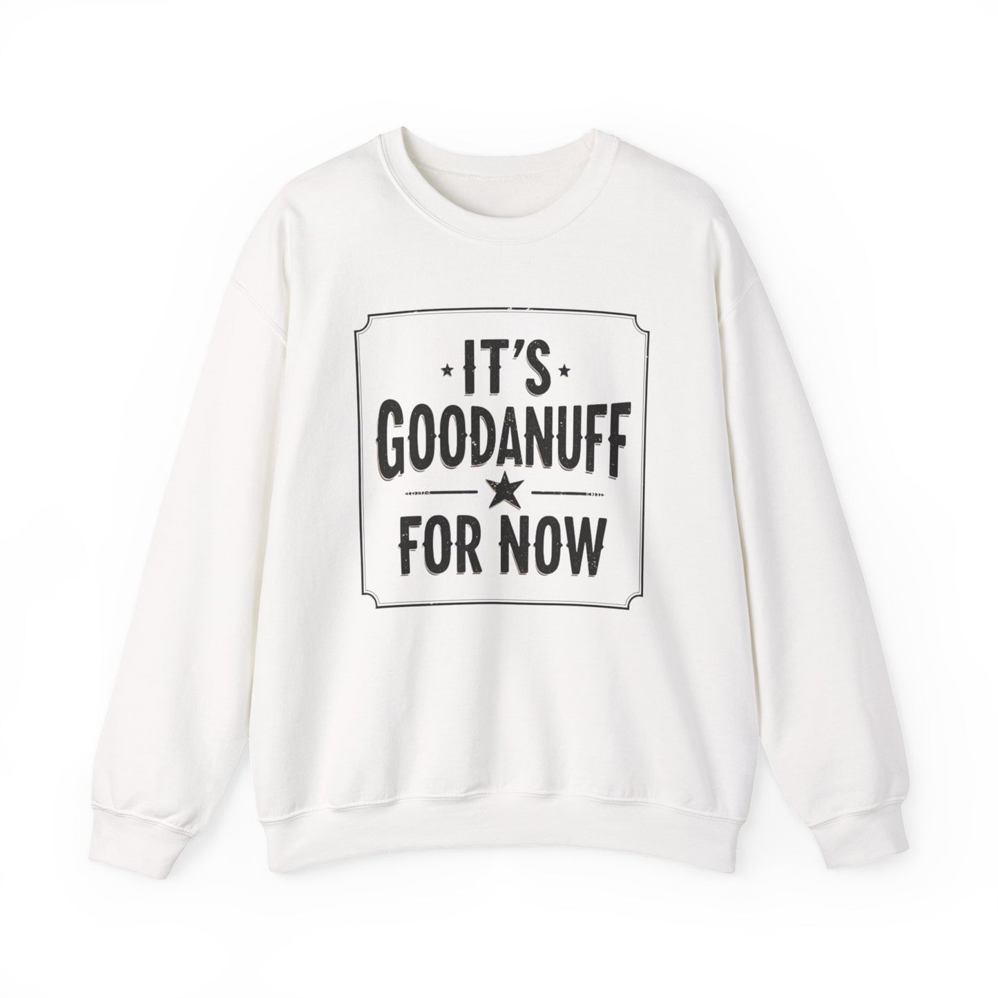 It's GoodaNuff for Now Unisex Crewneck