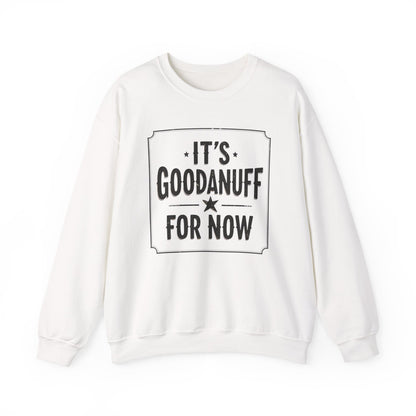 It's GoodaNuff for Now Unisex Crewneck